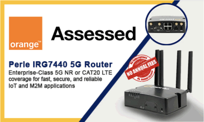 Le routeur 5G IRG7440 de Perle est certifié « Orange Assessed »